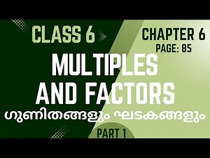 MULTIPLES AND FACTORS / Chapter 6 / Class 6 Maths / Page 85/ part 1