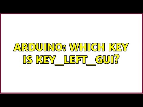 Arduino: Which key is KEY_LEFT_GUI? (2 Solutions!!)