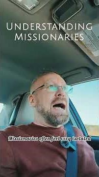 Understanding Missionaries: Church Life and the Need for Connection