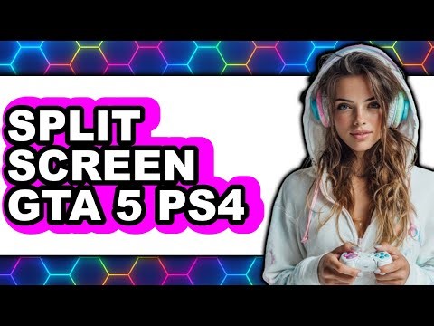 How to Split Screen Gta 5 Ps4 - Easy Guide