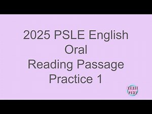 2025 PSLE Oral Reading Passage Practice 1