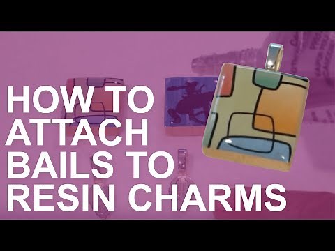 How to Attach Bails to Resin Jewelry Charms