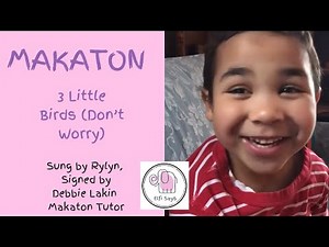 Makaton 3 Little Birds (Don’t Worry)