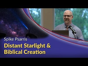Spike Psarris - Distant Starlight & Biblical Creation