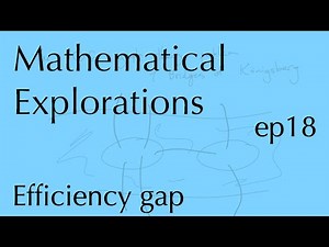 Math Explorations, ep18: Efficiency gap (Oct 22, 2025)