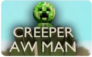 [我的世界]/minecraft/Creeper Aw Man完整版