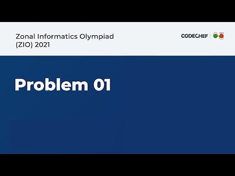 Zonal Informatics Olympiad (ZIO) 2021 - Problem 1 Solution