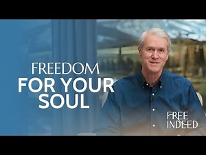 Freedom for Your Soul - Free Indeed with Barry Bennett | Week 1, Ep. 3