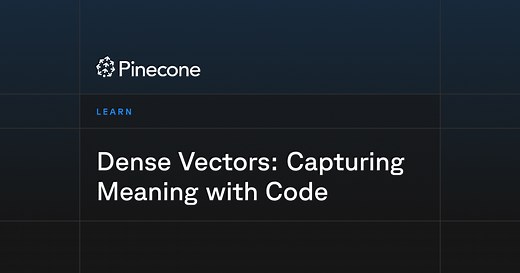 Dense Vectors: Capturing Meaning with Code | Pinecone