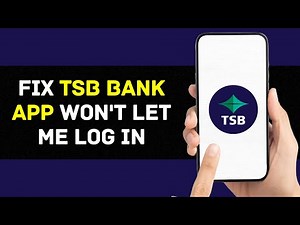 TSB Bank App Won't Let Me Log In: How to Fix TSB Bank App Won't Let Me Log In (2024)