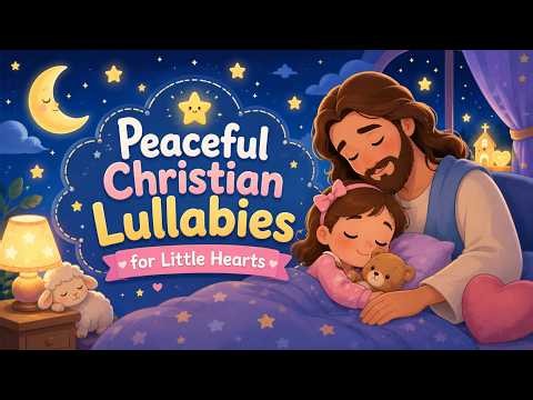 🌙 1 Hour of Peaceful Christian Lullabies for Kids | Bedtime Songs with Jesus | Bible Songs for Sleep