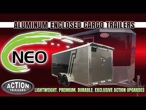 The Ultimate All-Aluminum Cargo Trailer? Meet the NEO Enclosed Series- ACTION TRAILER SALES