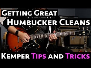 Great Humbucker Cleans - Kemper Tips and Tricks