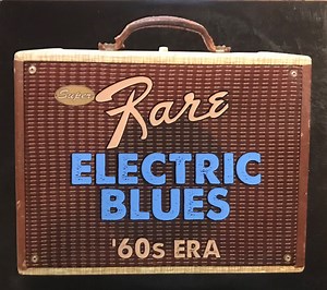 Various - Super Rare Electric Blues '60s Era