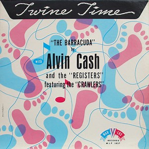 Alvin Cash And The "Registers" Featuring The "Crawlers" - Twine Time