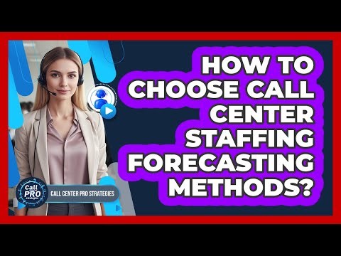 How To Choose Call Center Staffing Forecasting Methods?