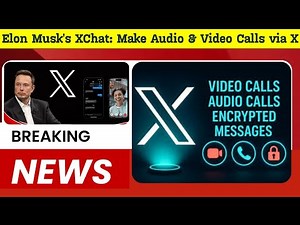 Elon Musk’s XChat: The New Way to Make Audio & Video Calls Without a Phone Number