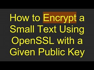 How to Encrypt a Small Text Using OpenSSL with a Given Public Key