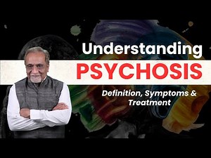 Understanding Psychosis: Definition, Symptoms & Treatment I A2Z of Mental Health IDr. Nimesh G Desai