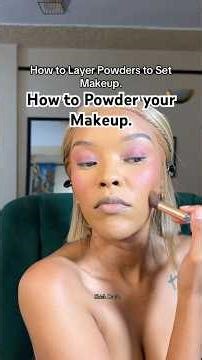 How to Layer Powders to Set Makeup.
