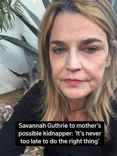 Savannah Guthrie Urges Kidnapper to Do the Right Thing