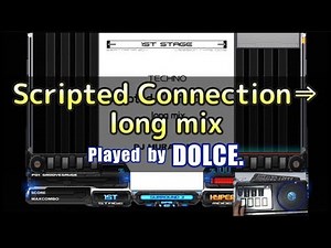 専コンの位置が気になるScripted Connection⇒ long mix / played by DOLCE. / CS beatmania IIDX12 HAPPY SKY