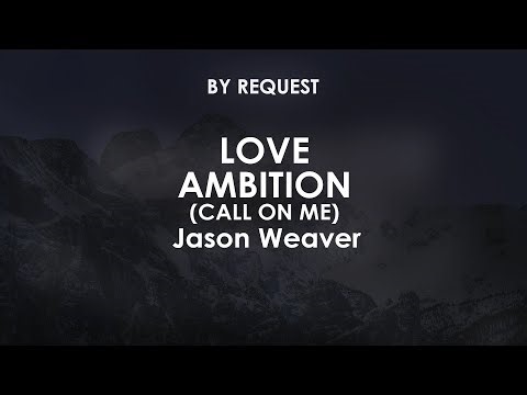 Love Ambition (Call On Me) | Jason Weaver
