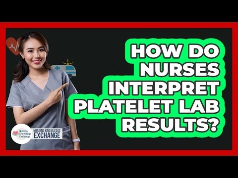 How Do Nurses Interpret Platelet Lab Results?