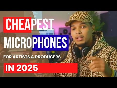 Cheapest Microphones for Artists & Producers in 2025 (Where to Buy + Prices)