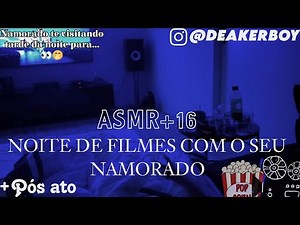 Asmr +16 - Noite de filmes com seu Namorado Que termina em... 👀😳 (Descrição) + Pós ato