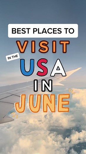 Best Places to Visit in the USA in June