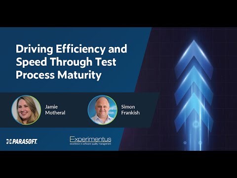 Driving Efficiency and Speed Through Test Process Maturity