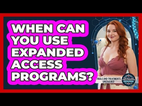 When Can You Use Expanded Access Programs?