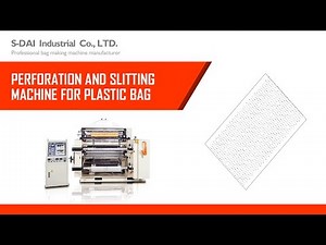 Plastic Film Slitting Machine ｜Plastic Bag Perforation and Slitting Machine Manufacturer｜S-Dai