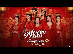 MUÔN DẶM GIANG SƠN VÀO LÒNG TA Phần 2 | Full Thuyết Minh