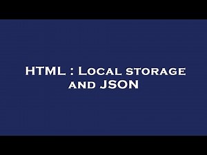 HTML : Local storage and JSON