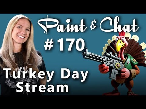Paint & Chat: Episode #170 Turkey Day Stream