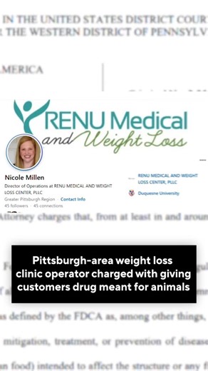 KDKA News- CBS Pittsburgh on Instagram: "A #Pittsburgh-area weight loss director is facing a federal charge for allegedly giving her clients a mislabeled drug that was meant for animals only. Authorities allege Nicole Millen operated weight loss clinics at Renu Medical and Weight Loss in Pittsburgh and Choice Restorative Medicine in Pittsburgh, but was not a licensed doctor, nurse practitioner, physician's assistant, veterinarian or other medical professional. The U.S Attorney's Office said Mill