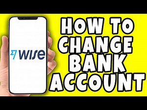 How to Change Bank Account on Wise (2026)