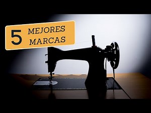 5 mejores MARCAS de MÁQUINAS DE COSER que debes conocer