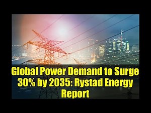 Global Power Demand to Surge 30% by 2035: Rystad Energy Report