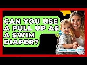 Can You Use a Pull Up as a Swim Diaper? - Raising A Toddler
