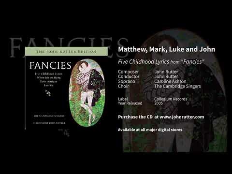 Matthew, Mark, Luke and John (Five Childhood Lyrics) - John Rutter, Cambridge Singers