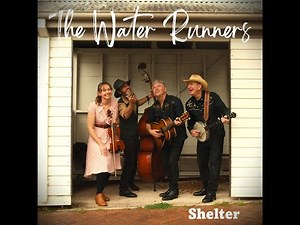 Shelter -The Water Runners. Bluegrass-infused Australian Folk Music. Winner Best Video ABBA Tamworth