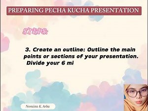 PREPARING PECHA KUCHA PRESENTATION | NORAINA K. ARBA | PURPOSIVE COMMUNICATION