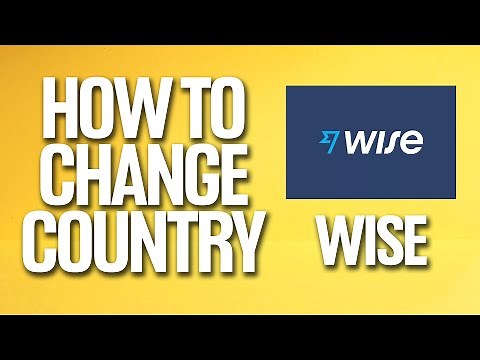 How To Change Country On Wise Tutorial