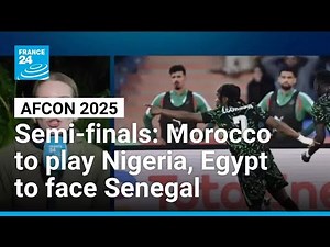 AFCON semi-finals: Morocco to play Nigeria, Egypt to face Senegal • FRANCE 24 English