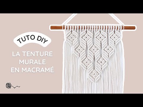 🧶 Comment réaliser une tenture murale en macramé - Tutoriel pour débutants