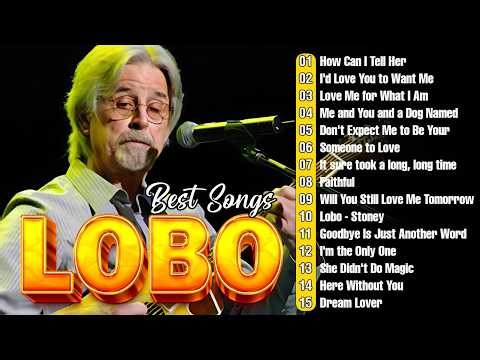 LOBO Greatest Hits 💖 Best Love Songs Collection | Top 20 Soft Rock Classics