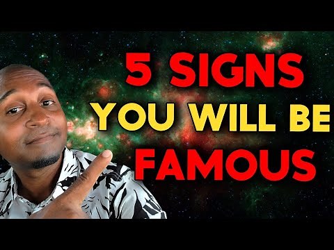 5 SIGNS YOU WILL BE FAMOUS
